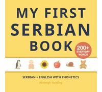 My First Serbian Book: Bilingual Serbian-English first words book for children with phonetics