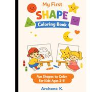 My First Shape Coloring Book for Kids Ages 3-6: Fun & Easy Shape Coloring for toddlers. Learn Shapes along with colors, Boost Creativity & Early Learning Skills