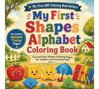 My First Shapes Alphabet Coloring Book: Fun and Easy Shape Coloring Pages for Toddlers and Preschool Kids (My First ABC Coloring Book Series)