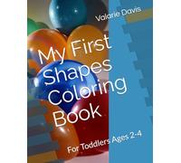 My First Shapes Coloring Book: For Toddlers Ages 2-4