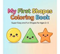 My First Shapes Coloring Book for Toddlers: Super Easy and Fun Shapes for Ages 3-10 | Big Simple Designs for Early Learning and Creativity