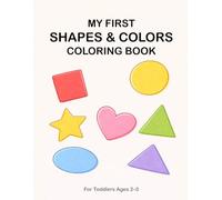 My First Shapes & Colors Coloring Book: Simple and Fun Learning for Toddlers Ages 2-5 (My First Learning)
