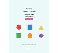 My First Shapes, Colors & Patterns Activity Book: Fun Tracing, Coloring, Matching, Counting & Pattern Activities for Kids Ages 3-6