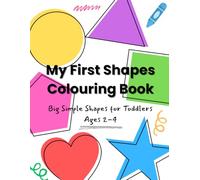 My First Shapes Colouring Book: Big Simple Shapes for Toddlers Ages 2-4