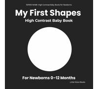 My First Shapes - High Contrast Baby Book for Newborns: Simple Black and White Images to Support Early Visual Attention (0-12 Months)
