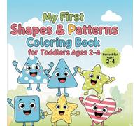 My First Shapes & Patterns Coloring Book: Big, Bold, and Easy Designs for Toddlers Ages 2-4 | Learn Basic Shapes, Lines, and Patterns While Building ... & Confidence (Early Learning Fun Coloring)