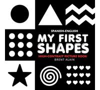My First Shapes Spanish-English: Bilingual High-Contrast Black and White Book for Newborns and Babies: 35 (High-Contrast Baby Books)