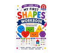 My First Shapes Workbook: Fun Activity Book for Preschoolers Ages 3-5 Featuring Tracing, Matching, Mazes, Cut & Paste, Coloring, and Patterns