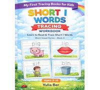 My First Short I Words Tracing Workbook for Kids Ages 3-6: Learn to Read and Trace Short Vowel Words | Reading and Writing Practice | Preschool, ... Book 3 (My First Tracing Books for Kids)