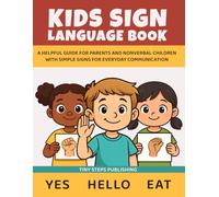 My First Sign Language Book for Nonverbal Kids: "ASL for Toddlers, Nonverbal Children, Autism and Early Communicators | Learn First Words Through Simple Signs"
