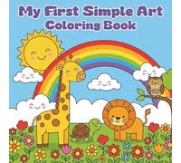My First Simple Art Coloring Book: Easy and Fun Drawing & Coloring Pages for Kids Ages 3-12