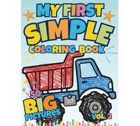 My First Simple Coloring Book: 50 Big Pictures for Toddlers Ages 1-4 | Fun and Easy Coloring for Little Kids - Vol. 2 (Little Hands Coloring Series)