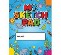 My First Sketch Pad for Kids: Blank Drawing & Doodle Book - Big Pages for Creativity, Fun Art Practice, Scribbling, Drawing & Imagination