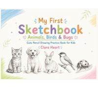 My First Sketchbook - Animals, Birds & Bugs: Cute Pencil Drawing Practice Book for Kids (drawing and painting practice)