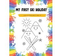 My First Ski Holiday - Winter Coloring Book for Kids Ages 4 and up - Fun Skiing, Snow, Animals & Winter Holiday Adventures: Winter fun and first ... color - snowman, sledding, ski school & more