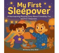 My First Sleepover: A Heartwarming Rhyming Story About Friendship, Fun, And First Sleepovers