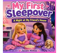 My First Sleepover: A Night at My Friend's House