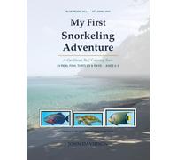 My First Snorkeling Adventure: A Caribbean Reef Coloring Book · Ages 2-5 24 Real Fish, Turtles & Rays of the Virgin Islands