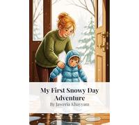 My First Snowy Day Adventure: A Gentle Winter Picture Book About the Magic of a First Snowfall