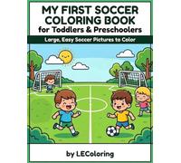 My First Soccer Coloring Book for Toddlers & Preschoolers: Large, Easy Soccer Pictures to Color