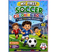 My First Soccer Coloring Book: Learn, Color & Spell Soccer Words | Fun Soccer Coloring Activities for Kids Ages 4-8