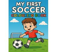 My First Soccer Colouring Book: Easy drawings for preschoolers who love the game (Little Canadian Heroes - Colouring Fun for Kids)