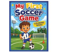 My First Soccer Game: Coloring Adventure For Kids 3-8 (My First Adventure Series)