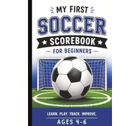 My First Soccer Scorebook for Boys Ages 4-6: Beginner Game Tracker to Record Scores, Stats & Season Progress | Youth Sports Log for Practice and Matches