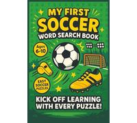 My First Soccer Word Search Book: Ages 6-10 | Easy Soccer Word Search Puzzles Featuring Balls, Goals, Gear, Positions, Rules, and More to Build Spelling and Concentration