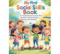 My First Social Skills Book: 10 Helpful Stories to Teach Kids Kindness, Sharing, Patience, Honesty, and Friendship