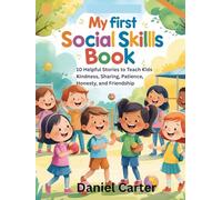 My First Social Skills Book: 10 Helpful Stories to Teach Kids Kindness, Sharing, Patience, Honesty, and Friendship