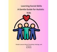 My First Social Skills Book for Autism Simple Stories and Coloring Pages to Teach Friendship, Emotions, and Kindness: “Autism Social Skills Coloring Book for Kids”