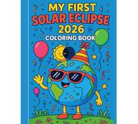 My First Solar Eclipse 2026 Coloring Book: Fun and Educational Activities to Celebrate the 2026 Total Eclipse for Kids Ages 3-7