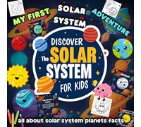 My First Solar System Adventure: All About Solar System Planets Facts