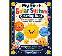 My First Solar System Coloring Book: Bold and Easy Space, Planet and STEM Pages for Toddlers: Smiling Rockets, Astronauts, Stars and Beginner Science Fun for Preschool Kids Ages 2 to 5