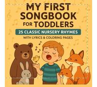 My First Songbook for Toddlers: 25 Classic Nursery Rhymes with Lyrics & Coloring Pages: A Black and White Sing-Along Picture Book for Ages 1-5 | Fun Learning & Early Literacy