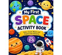 My First Space Activity Book: Color,Count, Match and Explore the Universe