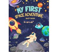 My First Space Adventure: Busy Book for Kids | Blast Off Into 100 Pages of Space-Themed Fun | 8.5X11 Inches, A Galactic Book of Games, Puzzles, and Learning