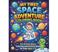 My First Space Adventure Coloring Book: Fun & Easy Space Coloring and Activity Book for Kids Ages 3-6