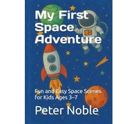 My First Space Adventure: Fun and Easy Space Scenes for Kids Ages 3-7