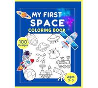 My First Space Book Ages 2-5: 100 Space Drawings to Color and Learn |: For Toddlers, Kids, Preschool and Kindergarten | Ages 2, 3, 4 & 5 (US Edition) (My First Coloring Books for Toddlers)