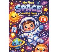 My First Space Coloring Book for Kids Ages 3-5: Cute Planets, Rockets, Astronauts and Fun Space Adventures | 30 Easy Coloring Pages for Toddlers: ... Astronaut Animals, Rockets and Galaxies