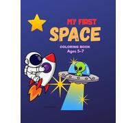 My First Space Coloring Book for Kids Ages 5-7: Big and Simple Space Coloring Pages for Kids Ages 5-7 (My First Coloring Book Series)