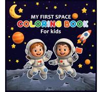My First Space Coloring Book for Kids: Color Astronauts, Star, Planets, Rocket, Aliens, UFO, Spacecrafts and More | Coloring Book For Toddlers And ... | Gifts for Vacations, Holidays and Birthday.