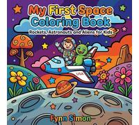 My First Space Coloring Book: Rockets, Astronauts and Aliens for Kids