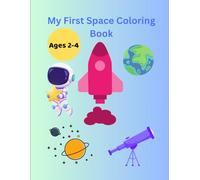 My First Space Coloring Book: Simple & Fun Coloring Pages for Toddlers Ages 2-4 (My First Big & Simple Coloring Books For Toddlers)