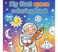 My first space coloring book: Simple Space Coloring Book for Kids Ages 3-5 | Big 8.5 x 8.5 Pages for Little Hands (My First Coloring Books)