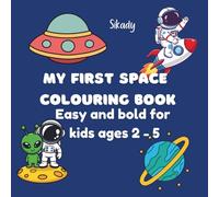 MY FIRST SPACE COLOURING BOOK: Easy and bold for kids ages 2 to 5