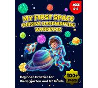 My First Space Cursive Handwriting Workbook for Kids Ages 5-8: Planets, Rockets, Astronauts & Stars - Beginner Cursive Writing Practice for Kindergarten and 1st Grade