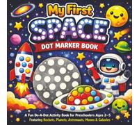 My First Space Dot Marker Book: A Fun Do-A-Dot Activity Book for Preschoolers Ages 2-5, Featuring Rockets, Planets, Astronauts, Moons & Galaxies